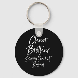 Cheer Brother Supportive But Bored Funny Cheerlead Key Ring
