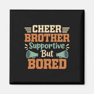 Cheer Brother Supportive But Bored Funny Cheerlead Magnet