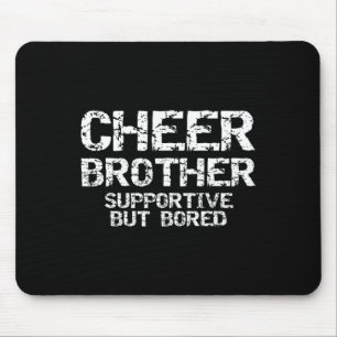 Cheer Brother Supportive But Bored Funny Cheerlead Mouse Pad