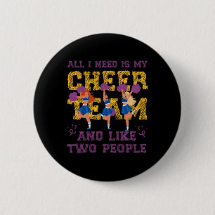 Cheer Cheerleading All I Need Is My Cheer Team And 6 Cm Round Badge
