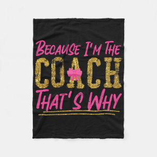 Cheer Cheerleading Coach Because I'm The Coach Tha Fleece Blanket