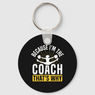 Cheer Cheerleading Coach Because I'm The Coach Tha Key Ring