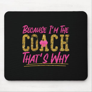 Cheer Cheerleading Coach Because I'm The Coach Tha Mouse Pad