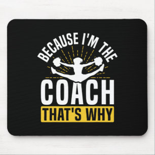 Cheer Cheerleading Coach Because I'm The Coach Tha Mouse Pad