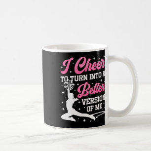 Cheer Cheerleading I Cheer To Turn Into A Better V Coffee Mug