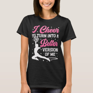 Cheer Cheerleading I Cheer To Turn Into A Better V T-Shirt