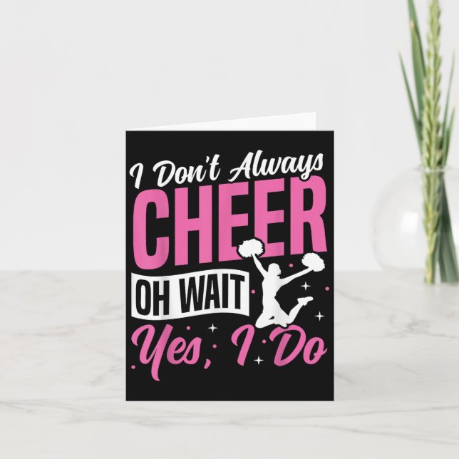 Cheer Cheerleading I Don’t Always Cheer Oh Wait Ye Card (Front)