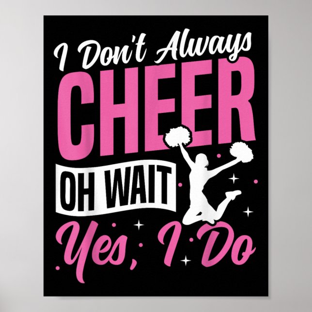 Cheer Cheerleading I Don’t Always Cheer Oh Wait Ye Poster (Front)