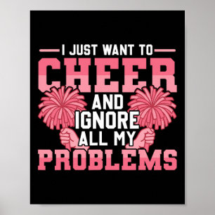 Cheer Cheerleading I Just Want To Cheer And Ignore Poster