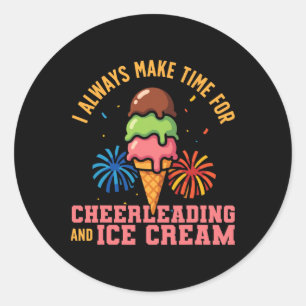 Cheer Cheerleading Ice Cream I'll Always Make Time Classic Round Sticker