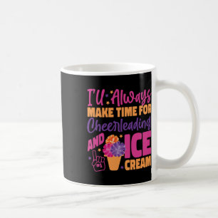 Cheer Cheerleading Ice Cream I'll Always Make Time Coffee Mug