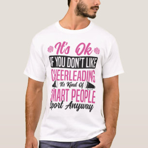 Cheer Cheerleading It's Ok If You Don’t Like Cheer T-Shirt