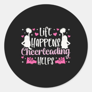 Cheer Cheerleading Life Happens Cheerleading Helps Classic Round Sticker