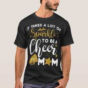 Cheer Cheerleading Mum Mother It Takes A Lot Of Sp T-Shirt