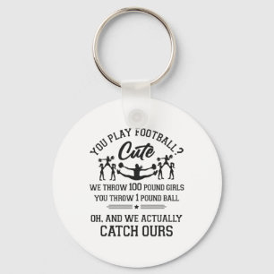 Cheer Cheerleading You Play Footll Cute We Throw 1 Key Ring