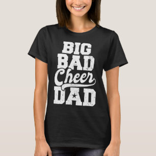 Cheer Coach Design Big Bad Cheer Dad Gift T-Shirt