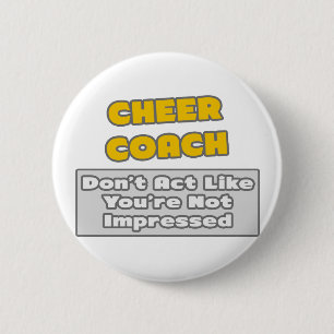 Cheer Coach .. You're Impressed 6 Cm Round Badge