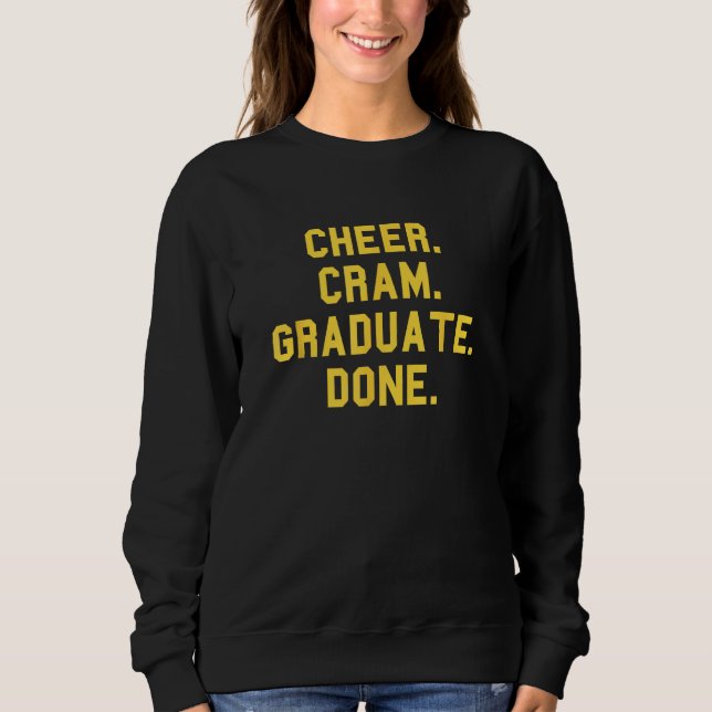 Cheer Cram Graduate Done Cheerleader Day  Fan Yell Sweatshirt (Front)