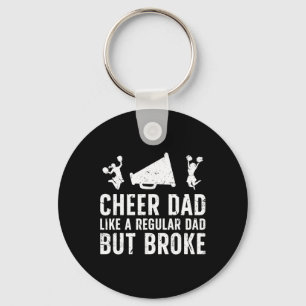 Cheer Dad Broke Cheerleading Dad Of A Cheerleader Key Ring