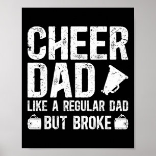 Cheer Dad Broke Cheerleading Dad Of A Cheerleader  Poster