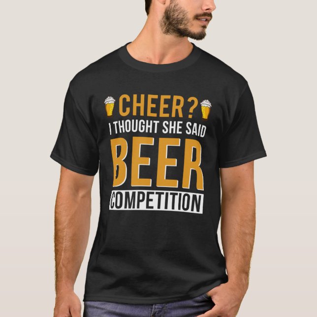 Cheer Dad Cheerleader I Thought She Said Beer Comp T-Shirt (Front)