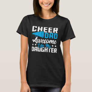 Cheer Dad Cheerleading Awesome Like My Daughter T-Shirt