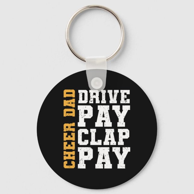 Cheer Dad Drive Pay Clap Pay  Key Ring (Front)