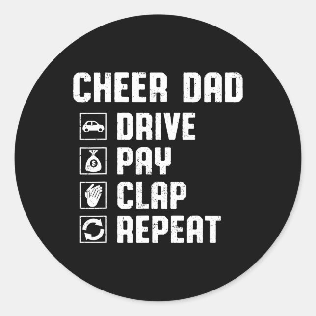 Cheer Dad Drive Pay Clap Repeat Cheerleader Dad Ro Classic Round Sticker (Front)