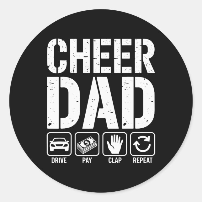 Cheer Dad Drive Pay Clap Repeat - Funny Cheerleadi Classic Round Sticker (Front)