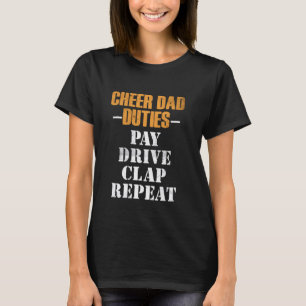 Cheer Dad Duties Pay Drive Clap Funny Cheerleader  T-Shirt