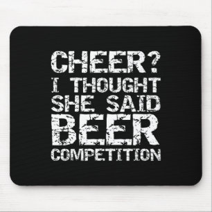 Cheer Dad Gift Cheer I Thought She Said Beer Compe Mouse Pad