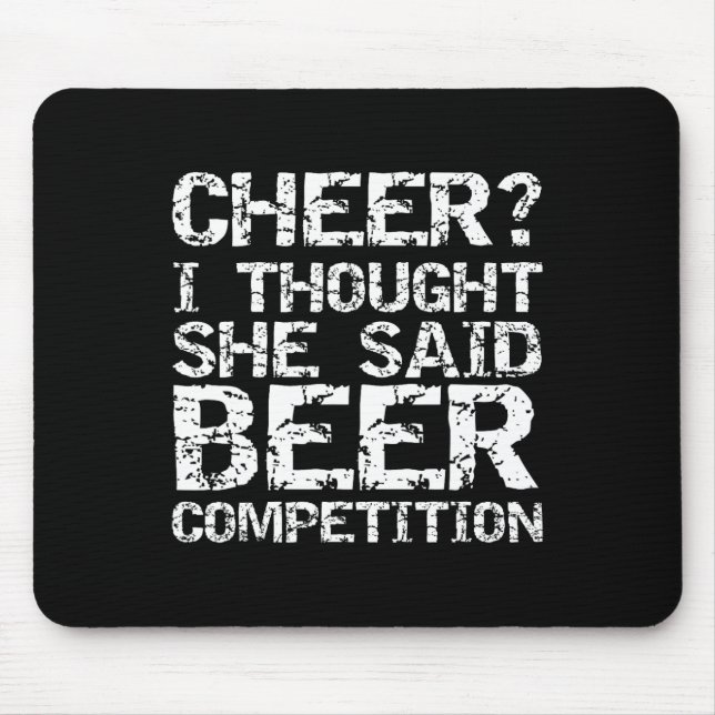 Cheer Dad Gift Cheer I Thought She Said Beer Compe Mouse Pad (Front)