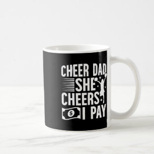 Cheer Dad I Pay Cheerleading Dad Of A Cheerleader Coffee Mug