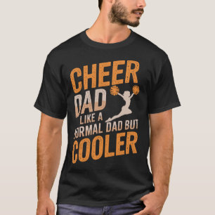 Cheer Dad Like A Normal Dad But Cooler Sports Athl T-Shirt