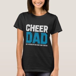 Cheer Dad Like Regular Only Cooler Cheerleading Ch T-Shirt