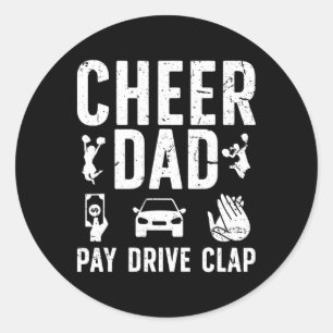 Cheer Dad Pay Drive Clap Dad Of A Cheerleader Fath Classic Round Sticker