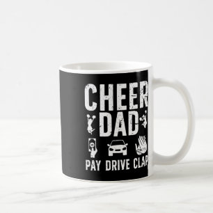 Cheer Dad Pay Drive Clap Dad Of A Cheerleader Fath Coffee Mug