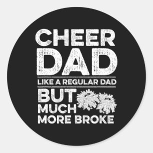 Cheer Dad Quote For Your Cheerleading Dad Classic Round Sticker