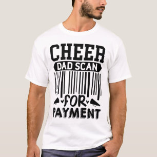 Cheer Dad, Scan For Payment Cheerleader _1 T-Shirt
