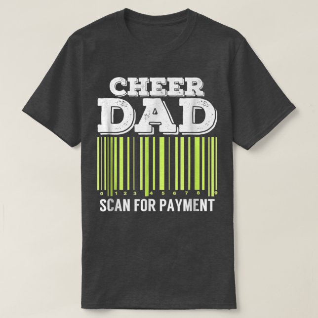 Cheer Dad Scan For Payment Funny Cheerleader  T-Shirt (Design Front)