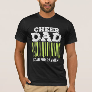 Cheer Dad Scan For Payment T-Shirt