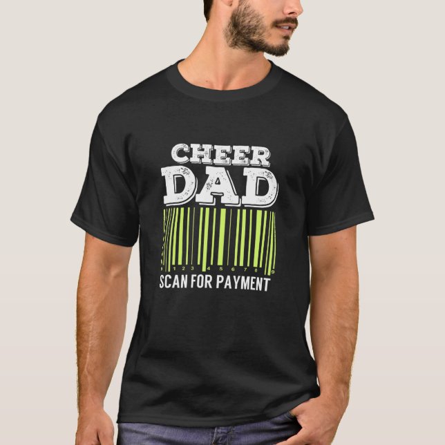 Cheer Dad Scan For Payment T Shirt Funny Cheerlead (Front)