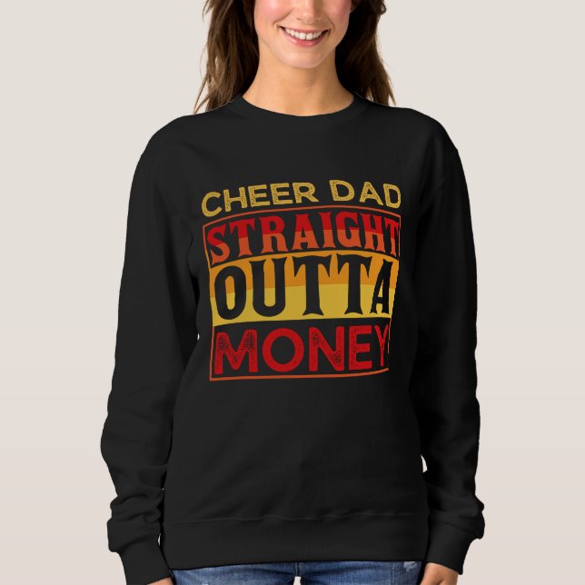 Cheer Dad Straight Outta Money Cheer Coach Sweatshirt (Front)