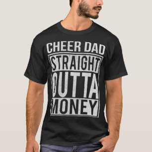 Cheer Dad Straight Outta Money Funny Cheer Coach G T-Shirt