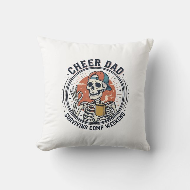 Cheer Dad Surviving Comp Weekend Skeleton Shirt_1 Cushion (Front)