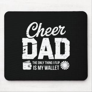 Cheer Dad The Only Thing I Fip Is My Wallet  Mouse Pad
