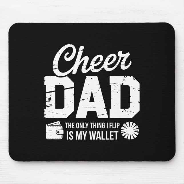 Cheer Dad The Only Thing I Fip Is My Wallet  Mouse Pad (Front)