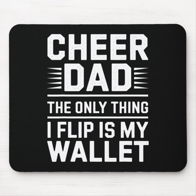 Cheer Dad The Only Thing I Flip Is My Wallet _3  Mouse Pad (Front)