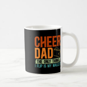 Cheer Dad The Only Thing I Flip Is My Wallet Cheer Coffee Mug