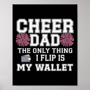 Cheer Dad The Only Thing I Flip Is My Wallet Poster